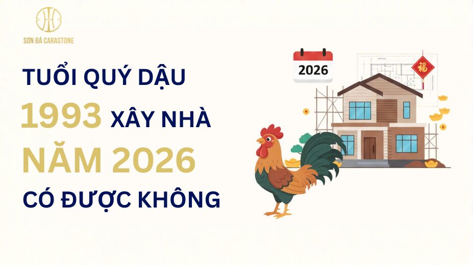 Chuyên Gia Sơn Đá Hưng Thịnh Phát | Tuổi 1993 xây nhà năm 2026 có tốt không? Xem Kim Lâu, Hoang Ốc